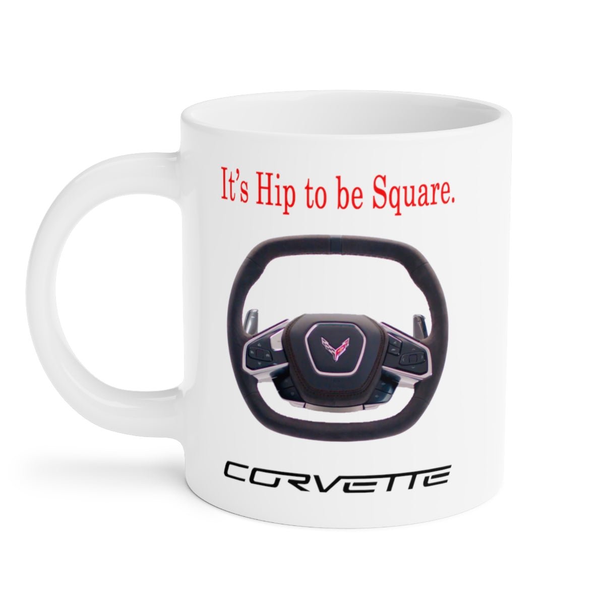 Corvette C8 "It's Hip to be Square" Coffee Mug 11oz, 15oz, 20oz - Vette1 - C8 Coffee Mugs