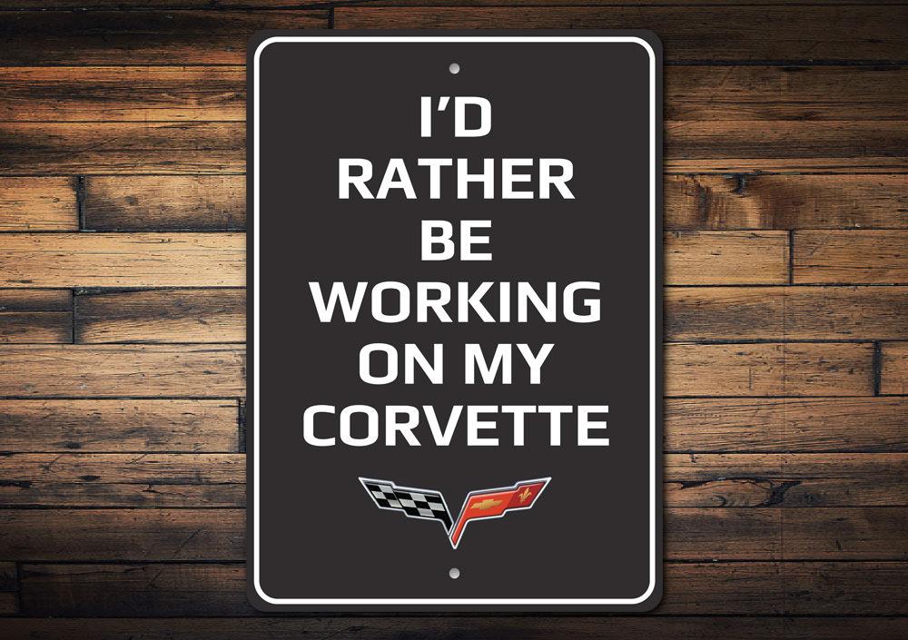 I'd Rather Be Working On My Corvette C6 Sign - Vette1 - C6 Signs