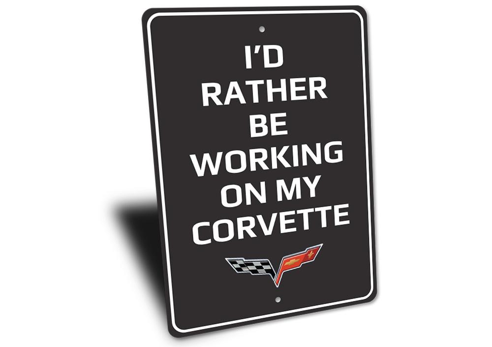 I'd Rather Be Working On My Corvette C6 Sign - Vette1 - C6 Signs