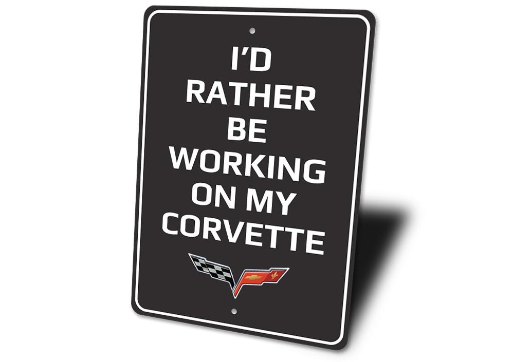 I'd Rather Be Working On My Corvette C6 Sign - Vette1 - C6 Signs