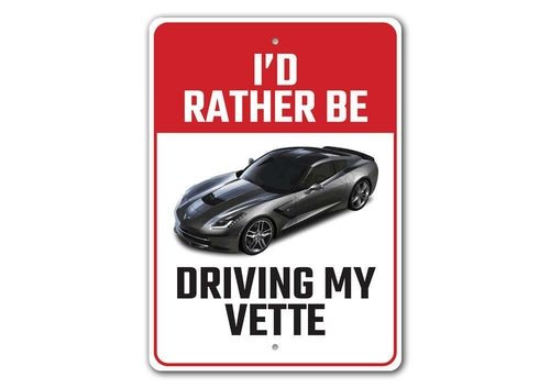 I'd Rather Be Driving My Corvette C7 Sign - Vette1 - C7 Signs