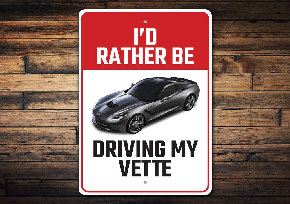 I'd Rather Be Driving My Corvette C7 Sign - Vette1 - C7 Signs