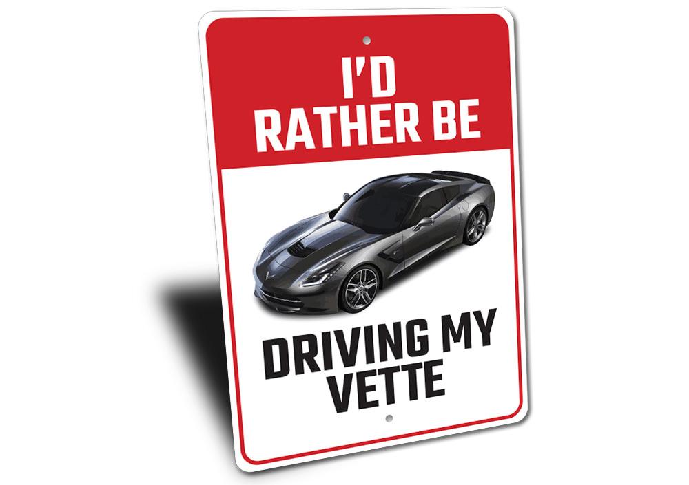 I'd Rather Be Driving My Corvette C7 Sign - Vette1 - C7 Signs