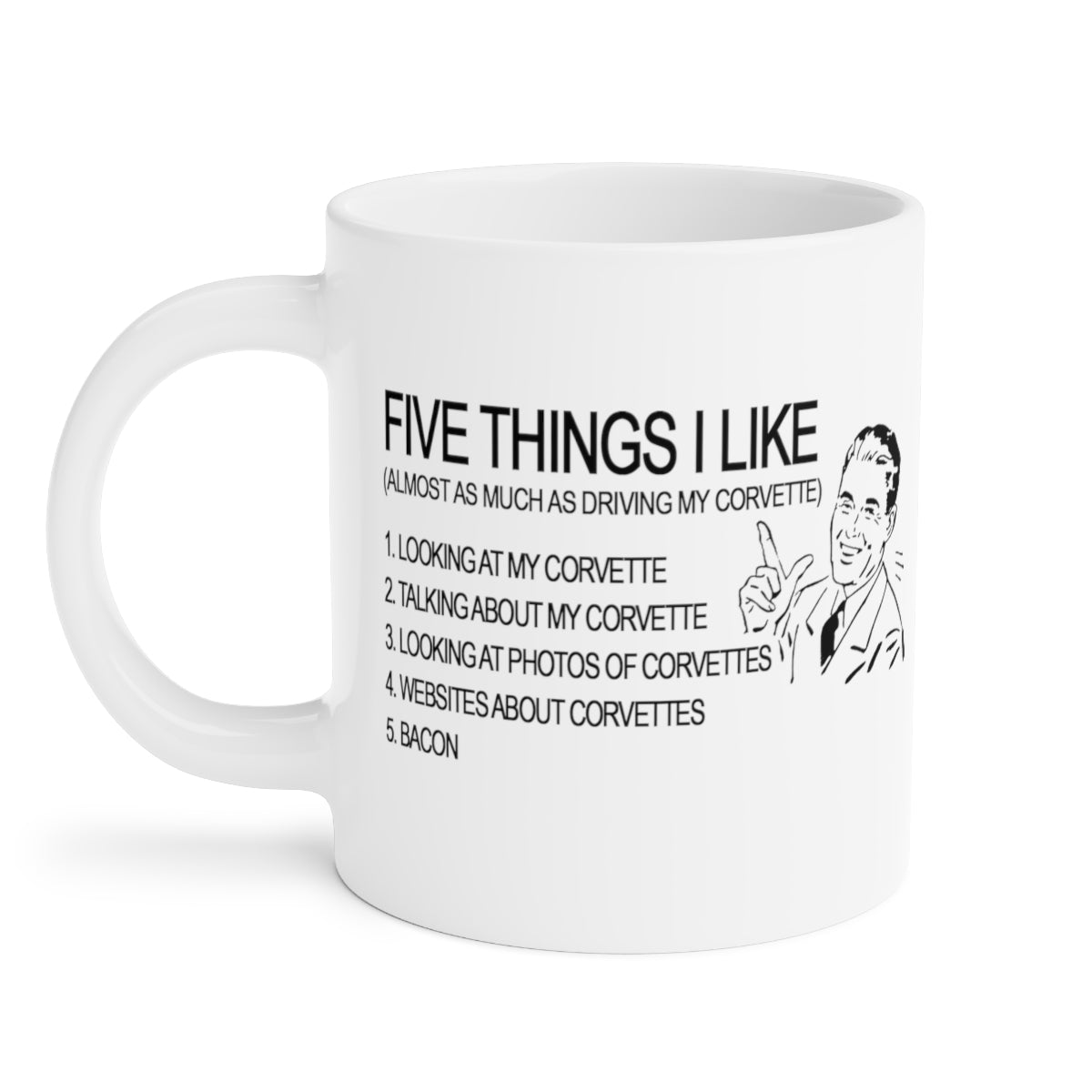 Corvette "5 Things I Like" White Ceramic Coffee Mug 11oz, 15oz, 20oz - Vette1 - Misc. Coffee Mugs